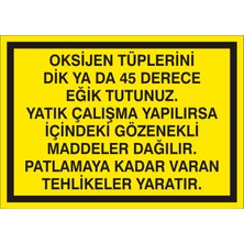 İzmir Serigrafi Oksijen Tüplerini Dik Yada 45 Derece Eğik Tutunuz Galvaniz Uyarı Levhası 17,5 x 25 cm