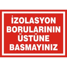 İzmir Serigrafi İzolasyon Borularının Üstüne Basmayınız (Kendinden Yapışkanlı Etiket) 17,5 x 25 cm
