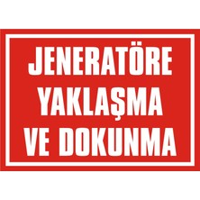 İzmir Serigrafi Jeneratöre Yaklaşma ve Dokunma Galvaniz Uyarı Levhası 17,5 x 25 cm