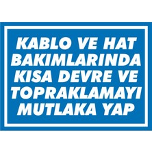 İzmir Serigrafi Kablo ve Hat Bakımlarında Kısa Devre ve Topraklamayı Mutlaka Yap (Kendinden Yapışkanlı Etiket) 17,5 x 25 cm