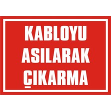 İzmir Serigrafi Kabloyu Asılarak Çıkarma 2.6 mm PVC Uyarı Levhası 17,5 x 25 cm