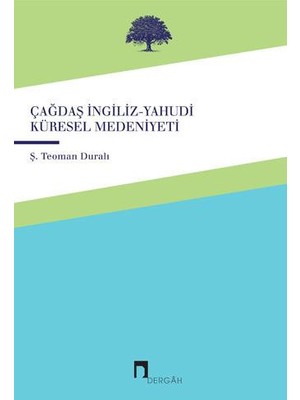 Çağdaş İngiliz-Yahudi Küresel Medeniyeti-Şaban Teoman Duralı