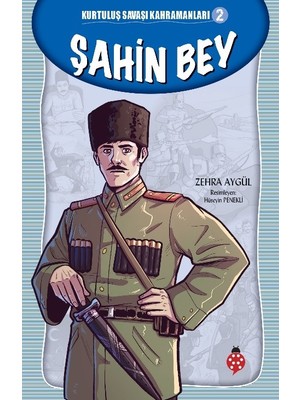 Kurtuluş Savaşı Kahramanları-2 Şahin Bey - Zehra Aygül
