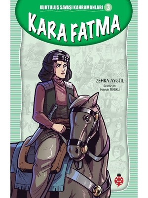 Kurtuluş Savaşı Kahramanları-3Kara Fatma - Zehra Aygül