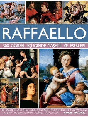 Raffaello – 500 Görsel Eşliğinde Yaşamı Ve Eserleri - Susie Hodge