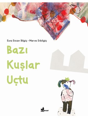 Bazı Kuşlar Uçtu  - Esra Ercan Bilgiç - Merve Erbilgiç
