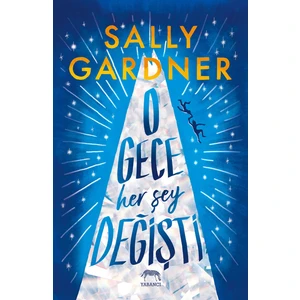 O Gece Her Şey Değişti - Sally Gardner