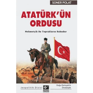 Atatürk'ün Ordusu - Mehmetçik Bu Toprakların Ruhudur - Soner Polat