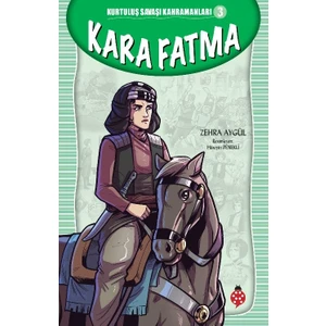 Kurtuluş Savaşı Kahramanları-3Kara Fatma - Zehra Aygül
