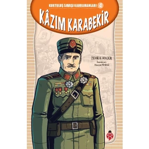 Kurtuluş Savaşı Kahramanları-4Kâzım Karabekir - Zehra Aygül