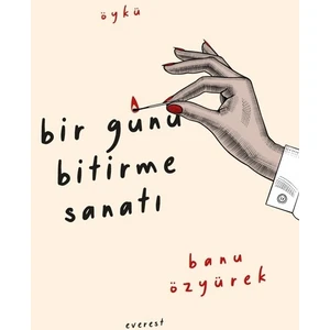 Bir Günü Bitirme Sanatı - Banu Özyürek