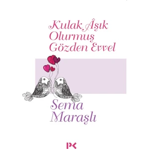 Kulak Aşık Olurmuş Gözden Evvel - Sema Maraşlı
