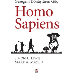 Homo Sapiens: Gezegeni Dönüştüren Güç - Simon L. Lewis - Mark A. Maslin