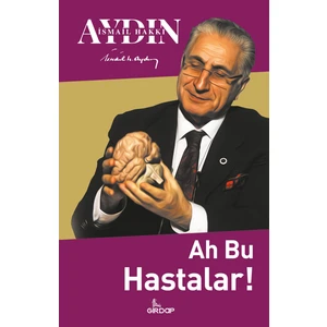 Ah Bu Hastalar - İsmail Hakkı Aydın