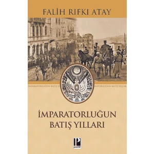 İmparatorluğun Batış Yılları - Falih Rıfkı Atay