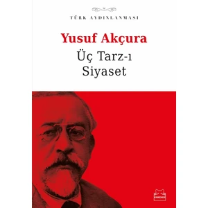 Üç Tarz-ı Siyaset  - Yusuf Akçura