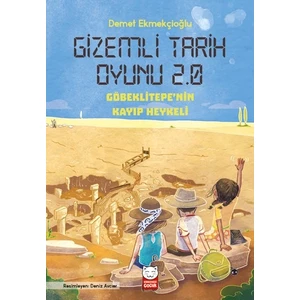Gizemli Tarih Oyunu 2.0  - Göbeklitepe’nin Kayıp Heykeli - Demet Ekmekçioğlu