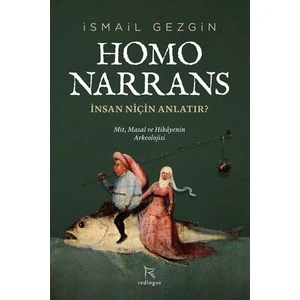 Homo Narrans: İnsan Niçin Anlatır? - İsmail Gezgin