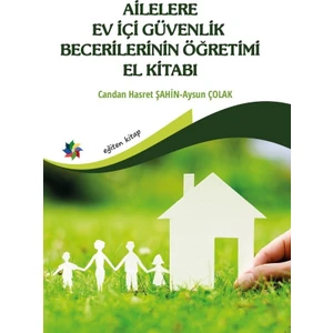 Eğiten Kitap Ailelerle Ev Içi Güvenlik Becerilerinin Öğretimi El Kitabı