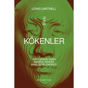 Kökenler: Yeryüzünün Tarihi İnsanlık Tarihini Nasıl Şekillendirdi? - Lewis Dartnell
