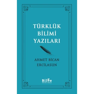 Türklük Bilimi Yazıları - Ahmet Bican Ercilasun