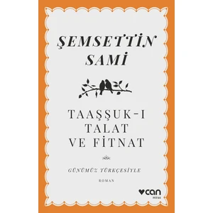 Taaşşuk-ı Talat ve Fitnat (Günümüz Türkçesiyle)