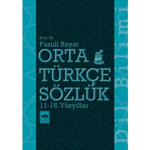 Orta Türkçe Sözlük 11 - 16. Yüzyıllar - Fuzuli Bayat