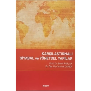 Karşılaştırmalı Siyasal Ve Yönetsel Yapılar - Bekir Parlak