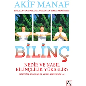 BilinçNedir Ve Nasıl Bilinçlilik Yükselir? - Akif Manaf