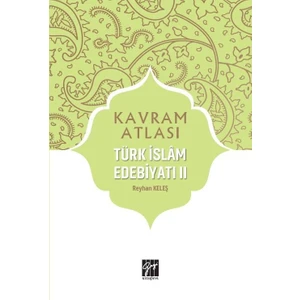 Gazi Kitabevi Kavram Atlası - Türk Islam Edebiyatı Iı - Doç. Dr. Reyhan Keleş