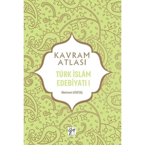 Gazi Kitabevi Kavram Atlası - Türk Islam Edebiyatı I - Doç. Dr. Mehmet Göktaş