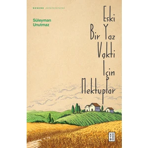 Eski Bir Yaz Vakti İçin Mektuplar - Süleyman Unutmaz