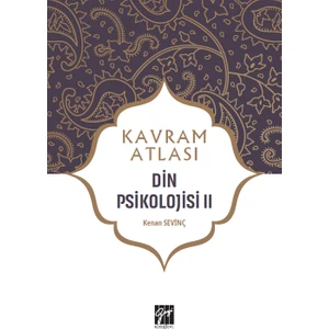 Gazi Kitabevi Kavram Atlası - Din Psikolojisi Iı - Doç. Dr. Kenan Sevinç