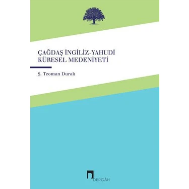 Çağdaş İngiliz-Yahudi Küresel Medeniyeti-Şaban Teoman