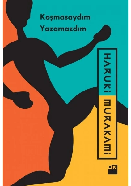 Koşmasaydım Yazamazdım - Haruki Murakami