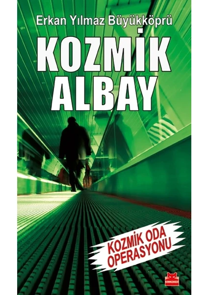 Kozmik Albay- Kozmik Oda Operasyonu  - Erkan Yılmaz Büyükköprü