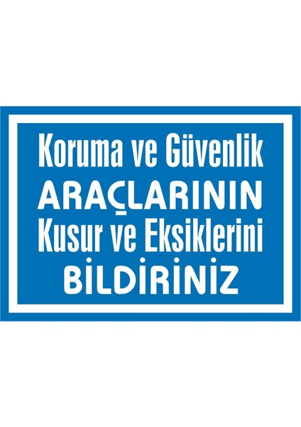 Koruma ve Güvenlik Araçlarının Kusur ve Eksikliklerini Bildiriniz 2.6 mm PVC Uyarı Levhası 25 x 35 cm