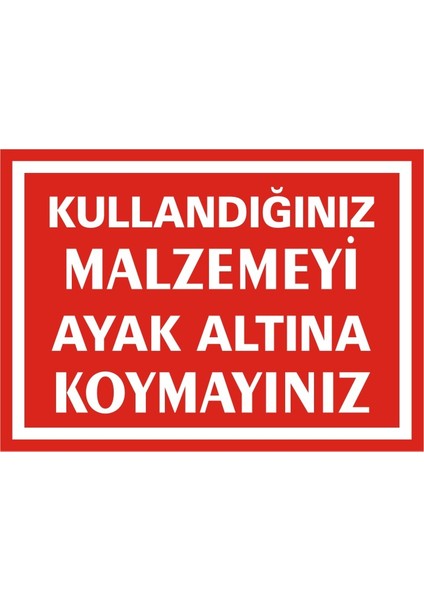 Kullandınız Malzemeyi Ayak Altına Koymayınız (Kendinden Yapışkanlı Etiket) 17,5 x 25 cm