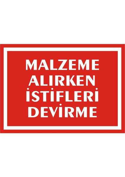 Malzeme Alırken İstifleri Devirme Galvaniz Uyarı Levhası 17,5 x 25 cm