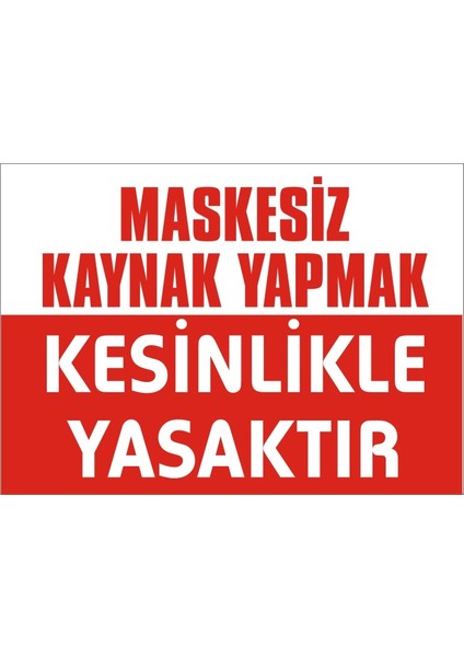 Maskesiz Kaynak Yapmak Kesinlikle Yasaktır Galvaniz Uyarı Levhası 17,5 x 25 cm