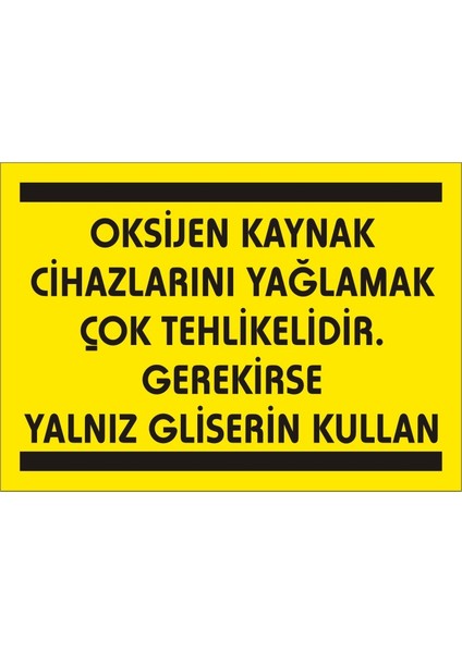 Oksijen Kaynak Makinası Yağlamak Çok Tehlikelidir Gerekirse Gliserin Kullanın 2.6 mm PVC Uyarı Levhası 17,5 x 25 cm