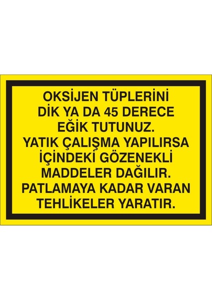 Oksijen Tüplerini Dik Yada 45 Derece Eğik Tutunuz 2.6 mm PVC Uyarı Levhası 25 x 35 cm