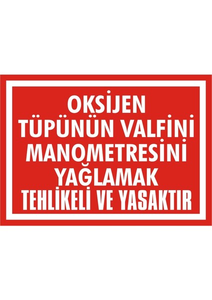Oksijen Tüpünün Valfini Manometresini Yağlamak Tehlikeli ve Yasaktır (Kendinden Yapışkanlı Etiket) 17,5 x 25 cm