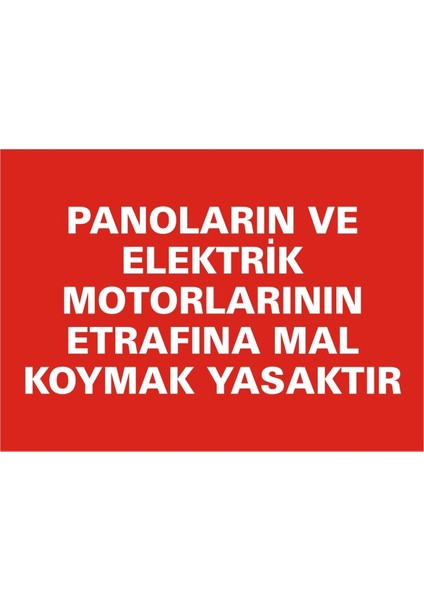 Panoların ve Elektrik Motorlarının Etrafına Mal Koymak Yasaktır (Kendinden Yapışkanlı Etiket) 17,5 x 25 cm