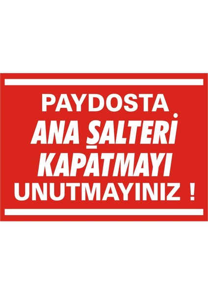 Paydosta Ana Şalteri Kapatmayı Unutmayınız Galvaniz Uyarı Levhası 17,5 x 25 cm