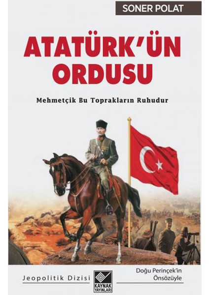 Atatürk'ün Ordusu - Mehmetçik Bu Toprakların Ruhudur - Soner Polat