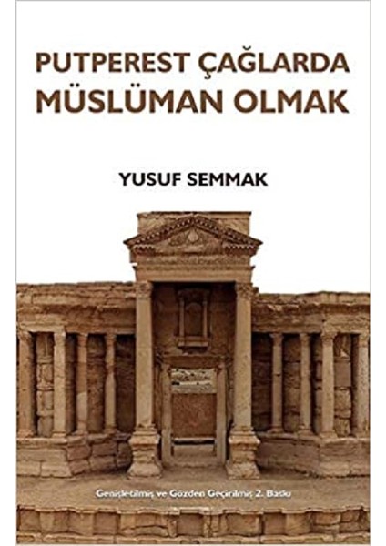 Putperest Çağlarda Müslüman Olmak - Yusuf Semmak