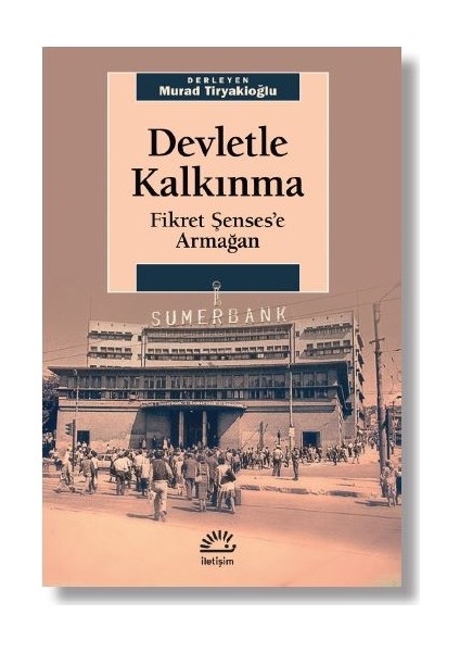 Devletle Kalkınma: Fikret Şenses'e Armağan - Murad Tiryakioğlu