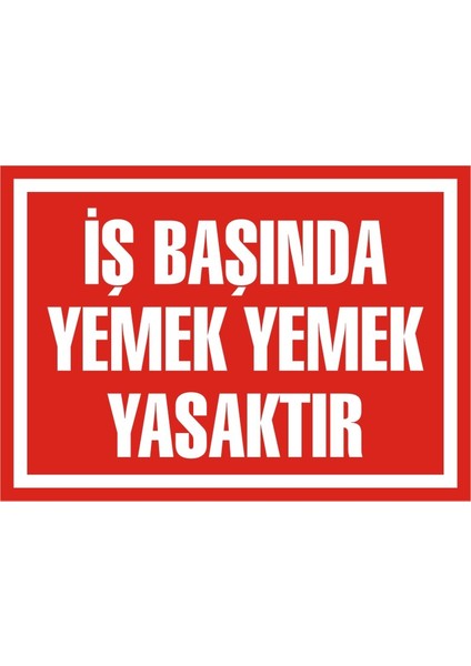 İş Başında Yemek Yemek Yasaktır 2.6 mm PVC Uyarı Levhası 25 x 35 cm