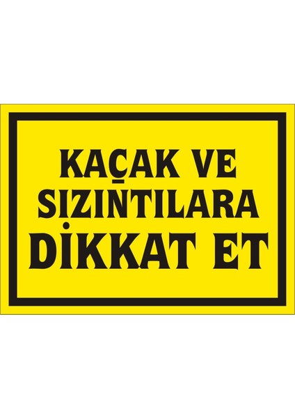Kaçak ve Sızıntılara Dikkat Et Galvaniz Uyarı Levhası 17,5 x 25 cm